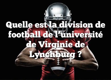 Quelle est la division de football de l’université de Virginie de Lynchburg ?